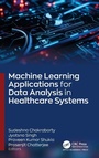 Cover: Machine Learning Applications for Data Analysis in Healthcare Systems - Apple Academic Press Inc.