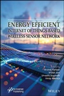 Cover: Energy Efficient Internet of Things-Based Wireless Sensor Network - Wiley