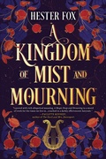 Cover: A Kingdom of Mist and Mourning - Mira Books
