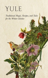Abbildung von: Yule: Traditional Magic, Recipes, and Tales for the Winter Solstice - Read Books Ltd.