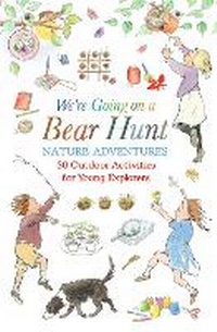 Abbildung von: We're Going on a Bear Hunt Nature Adventures: 30 Outdoor Activities for Young Explorers - Walker Books Ltd