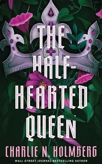 Enlarge image Cover: The Half-Hearted Queen - 47North
