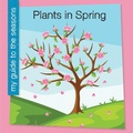 Cover: Plants in Spring - Cherry Lake Publishing