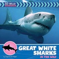 Cover: Great White Sharks in the Wild - Cherry Lake Publishing