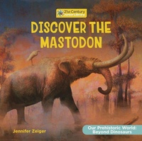Enlarge image Cover: Discover the Mastodon - Cherry Lake Publishing