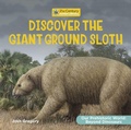 Cover: Discover the Giant Ground Sloth - Cherry Lake Publishing