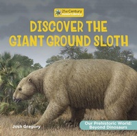 Enlarge image Cover: Discover the Giant Ground Sloth - Cherry Lake Publishing