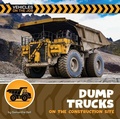 Cover: Dump Trucks on the Construction Site - Cherry Lake Publishing