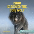 Cover: Discover the Dire Wolf - Cherry Lake Publishing