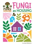 Cover: Fungi as Housing - Cherry Lake Publishing