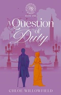 Cover: A Question of Duty (Weatherbys Regency Romance, #1) - Chloe Willowfield