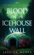 Cover: Blood on the Icehouse Wall - Farlands Fiction Ltd.