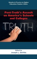 Cover: Post-Truth's Assault on America's Schools and Colleges - Emerald Publishing Limited