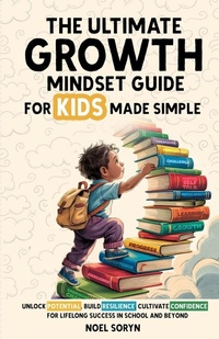 Abbildung von: The Ultimate Growth Mindset Guide For Kids Made Simple - GC