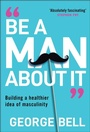 Cover: Be a Man About It - Capstone Publishing Ltd