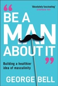 Cover: Be a Man About It - Capstone Publishing Ltd