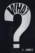 Cover: What? - Authors' Tranquility Press