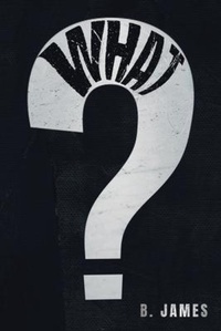 Enlarge image Cover: What? - Authors' Tranquility Press