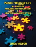 Cover: Puzzle Pieces of Life - My Story of Resilience and Reinvention - How You Can Achieve It Too - Self Publisher