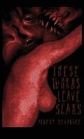 Cover: These Words Leave Scars - Curious Corvid Publishing