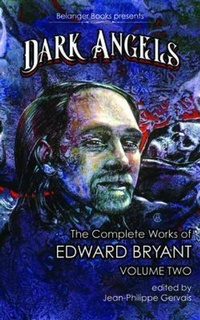 Abbildung von: Dark Angels: The Complete Works of Edward Bryant Volume Two - Belanger Books LLC