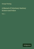 Cover: A Manual of Veterinary Sanitary Science and Police - Antigonos Verlag