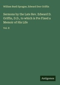 Cover: Sermons by the Late Rev. Edward D. Griffin, D.D., to which is Pre Fixed a Memoir of His Life - Antigonos Verlag