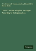 Cover: Cuvier's Animal Kingdom, Arranged According to Its Organization - Antigonos Verlag
