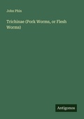 Cover: Trichinae (Pork Worms, or Flesh Worms) - Antigonos Verlag