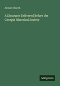 Cover: A Discourse Delivered Before the Georgia Historical Society - Antigonos Verlag