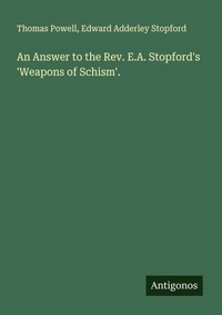 Enlarge image Cover: An Answer to the Rev. E.A. Stopford's 'Weapons of Schism'. - Antigonos Verlag