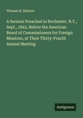 Cover: A Sermon Preached in Rochester, N.Y., Sept., 1843, Before the American Board of Commissioners for Foreign Missions, at Their Thirty-Fourth Annual Meeting - Antigonos Verlag