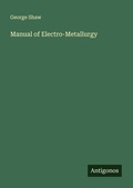 Cover: Manual of Electro-Metallurgy - Antigonos Verlag