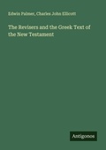 Cover: The Revisers and the Greek Text of the New Testament - Antigonos Verlag