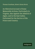 Cover: An Historical Account of Some Memorable Actions, Particularly in Virginia, Also Against the Admiral of Algier, and in the East Indies. Performed for the Service of His Prince and Country - Antigonos Verlag