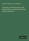 Cover: The Book of Common Prayer, with Musical Notes: as Used in the Chapel Royal of Edward VI - Antigonos Verlag