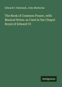Enlarge image Cover: The Book of Common Prayer, with Musical Notes: as Used in the Chapel Royal of Edward VI - Antigonos Verlag