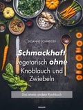 Cover: Schmackhaft vegetarisch ohne Knoblauch und Zwiebeln - novum Verlag