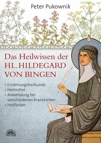 Abbildung von: Das Heilwissen der Hl. Hildegard von Bingen - Via Nova