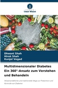 Cover: Multidimensionaler Diabetes Ein 360 degrees-Ansatz zum Verstehen und Behandeln - Verlag Unser Wissen