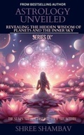 Cover: ASTROLOGY UNVEILED - Shree Shambav Ink & Imagination "Where Words Breathe and Imagination Soars"