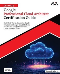 Abbildung von: Ultimate Google Professional Cloud Architect Certification Guide - Orange Education Pvt Ltd