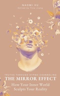 Cover: The Mirror Effect: How Your Inner World Sculpts Your Reality (The Next Level You) - Naomi Xu