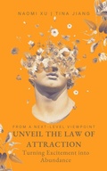 Cover: Unveil the Law of Attraction: Turning Excitement into Abundance (The Next Level You) - Naomi Xu