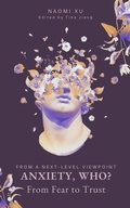 Cover: Anxiety, Who?: From Fear to Trust (The Next Level You) - Naomi Xu