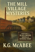 Cover: The Mill Village Mysteries - K.G. McAbee