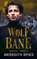 Cover: Wolf Bane (Marked, #3) - Meredith Spies