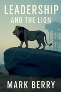 Cover: Leadership and the Lion - Mark Berry