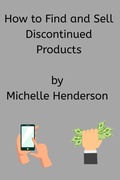 Cover: How to Find and Sell Discontinued Products - Michelle Henderson