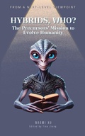Cover: Hybrids, Who?: The Precursors' Mission to Evolve Humanity (The Next Level Consciousness) - Naomi Xu